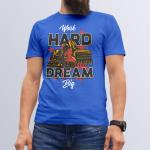 Work Hard Dream Big Basic T-Shirt Premium Quality